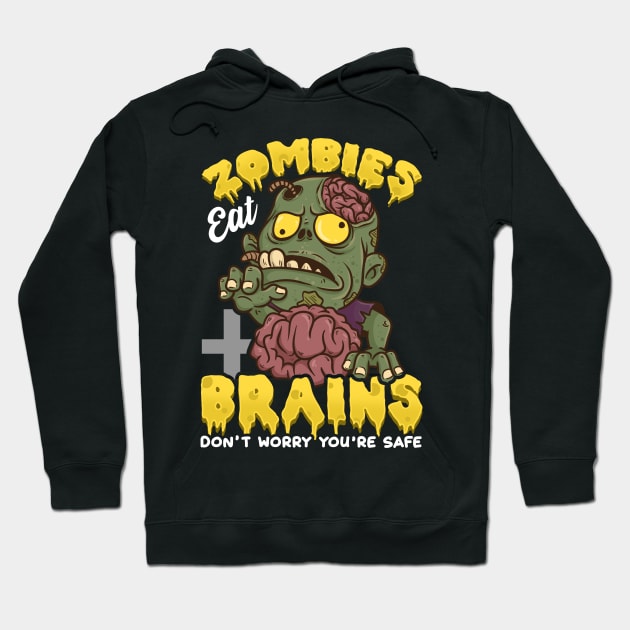 Zombies Eat Brains, Don't Worry You're Safe Funny Hoodie by theperfectpresents